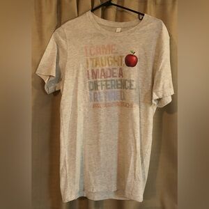 Gray Teacher T-Shirt “I Came. I Taught. I Made a Difference. I Retired.“